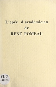 Giles Barber et Albert Brunois - L'épée d'académicien de René Pomeau - Recueil des allocutions prononcées lors de la remise de l'épée le 24 mai 1989.