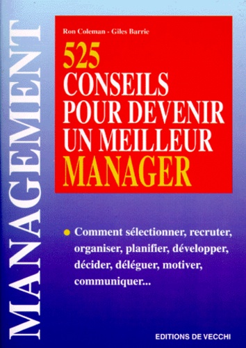 Giles Barrie et Ron Coleman - 525 conseils pour devenir un meilleur manager.