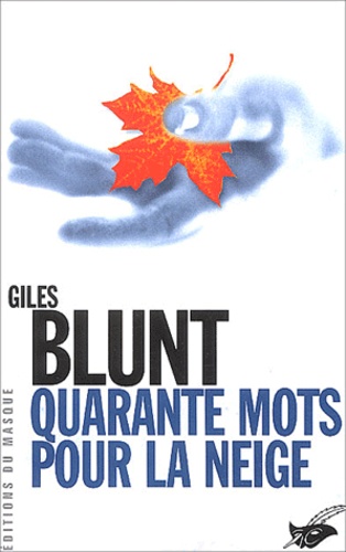 Giles Blunt - Quarante mots pour la neige.