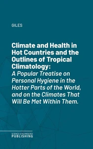 Climate and Health in Hot Countries and the Outlines of Tropical Climatology