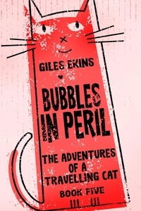  Giles Ekins - Bubbles In Peril - The Adventures Of A Travelling Cat, #5.