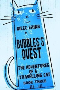  Giles Ekins - Bubbles's Quest - The Adventures Of A Travelling Cat, #3.