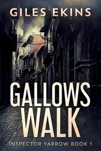  Giles Ekins - Gallows Walk - Inspector Yarrow, #1.