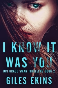  Giles Ekins - I Know It Was You - DCI Grace Swan Thrillers, #2.