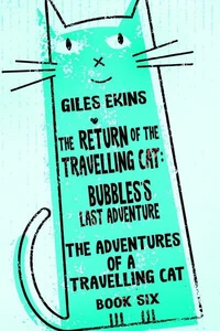 The Return of the Travelling Cat: Bubbles's Last Adventure