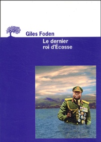Giles Foden - Le dernier roi d'Ecosse.