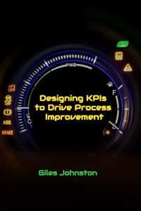  Giles Johnston - Designing KPIs to Drive Process Improvement.