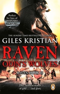 Giles Kristian - Raven 3: Odin's Wolves - (Raven: 3): A thrilling, blood-stirring and blood-soaked Viking adventure from bestselling author Giles Kristian.