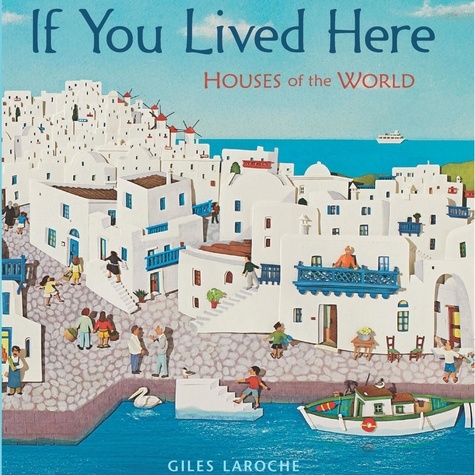 Giles Laroche - If You Lived Here - Houses of the World.
