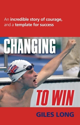 Changing To Win. An incredible story of courage and a template for success