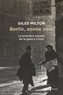 Giles Milton - Berlin année zéro - La premiere bataille de la guerre froide.