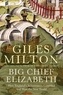 Giles Milton - Big Chief Elizabeth : How England's Adventurers Gambled & Won the.