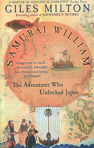 Giles Milton - Samurai William. The Adventurer Who Unlocked Japan.