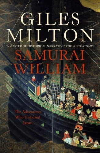 Samurai William. The Adventurer Who Unlocked Japan