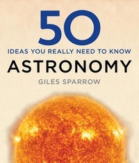 Giles Sparrow - 50 Astronomy Ideas You Really Need to Know.