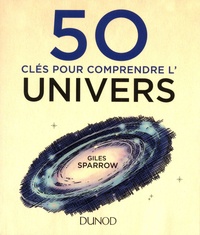 Giles Sparrow - 50 clés pour comprendre l'univers.