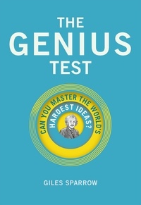 Giles Sparrow - The Genius Test - Can You Master The World's Hardest Ideas?.