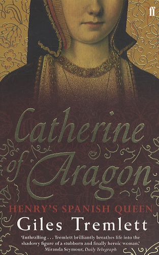 Giles Tremlett - Catherine of Aragon.