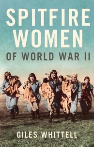 Giles Whittell - Spitfire Women of World War II.