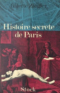 Gilette Ziegler - Histoire secrète de Paris.