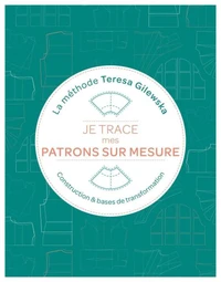 Je trace mes patrons sur mesure : La méthode Teresa Gilewska