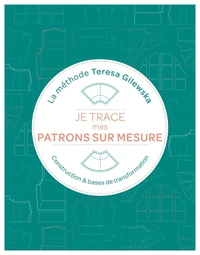 Je trace mes patrons sur mesure : La méthode Teresa Gilewska