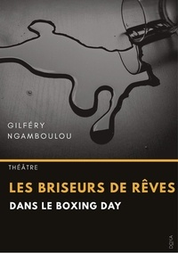 Gilfery Ngamboulou - Les briseurs de rêves dans le boxing day.