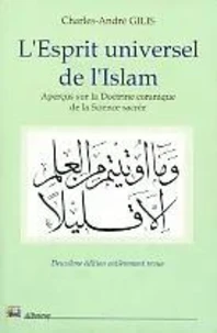 L'Esprit Universel De L'Islam. Apercus Sur La Doctrine Coranique De La Science Sacree, 2eme Edition Entierement Revue