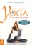 Votre essentiel du Yoga. De son origine à sa pratique