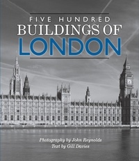 Gill Davies et John Reynolds - Five Hundred Buildings of London.