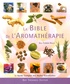 Gill Farrer-Halls - La Bible de l'Aromathérapie - Le guide des huiles essentielles.