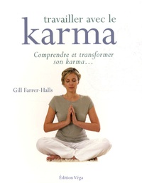 Gill Ferrer-Halls - Travailler avec le karma - Comprendre et transformer son karma.