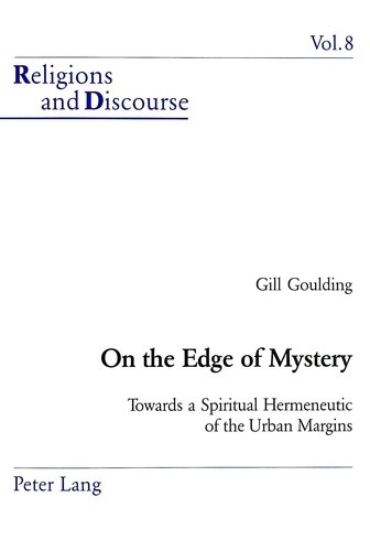 Gill Goulding - On the Edge of Mystery - Towards a Spiritual Hermeneutic of the Urban Margins.