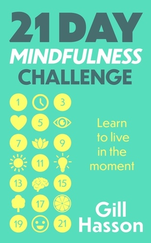 21 Day Mindfulness Challenge. Learn to live in the moment