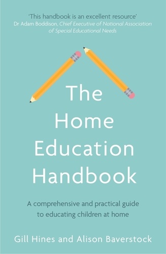 The Home Education Handbook. A comprehensive and practical guide to educating children at home