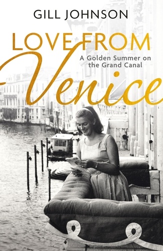 Love From Venice. A golden summer on the Grand Canal
