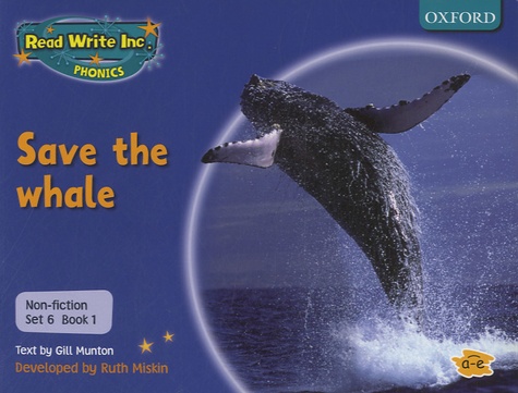 Gill Munton et Ruth Miskin - Read Write Inc Phonics : Save the Whale - Blue Non-fiction Set 6 : Book 1.