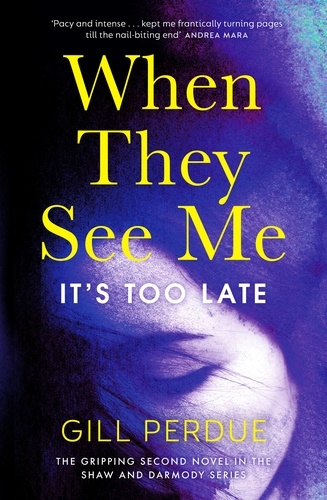 Gill Perdue - When They See Me - The gripping second novel in the Shaw and Darmody series.
