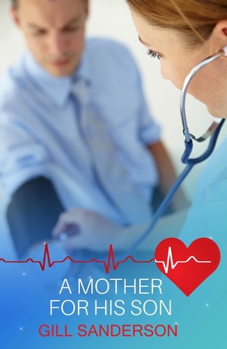 A Mother for His Son. A Delightful Medical Romance