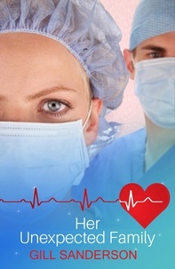 Gill Sanderson - Her Unexpected Family - A Captivating Medical Romance.