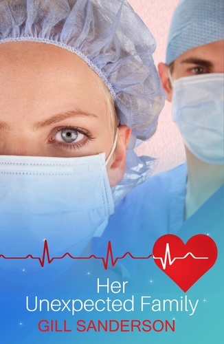 Her Unexpected Family. A Captivating Medical Romance