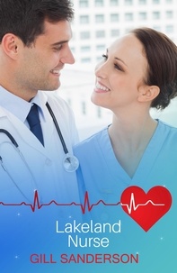 Gill Sanderson - Lakeland Nurse - A Sweet Medical Romance.