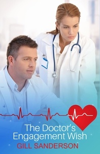 Gill Sanderson - The Doctor's Engagement Wish - A Captivating Medical Romance.