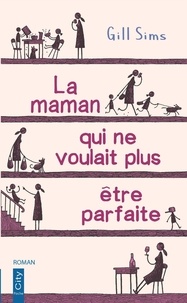 Téléchargement de la collection de livres Epub La maman qui ne voulait plus être parfaite par Gill Sims  (Litterature Francaise)