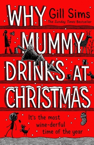Gill Sims - Why Mummy Drinks at Christmas.