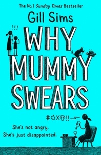 Gill Sims - Why Mummy Swears.