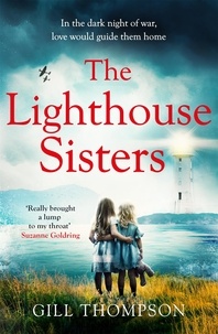 Gill Thompson - The Lighthouse Sisters - Gripping and heartwrenching World War Two historical fiction, inspired by true events.