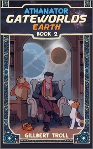 Gateworlds Earth - Athanator - Book 2 - Gateworlds, #2