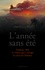 L'année sans été. Tambora, 1816, le volcan qui a changé le cours de l'histoire