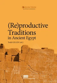 (Re)productive traditions in Ancient Egypt - proceedings of the conference held at the University of Liège, 6th-8th February 2013